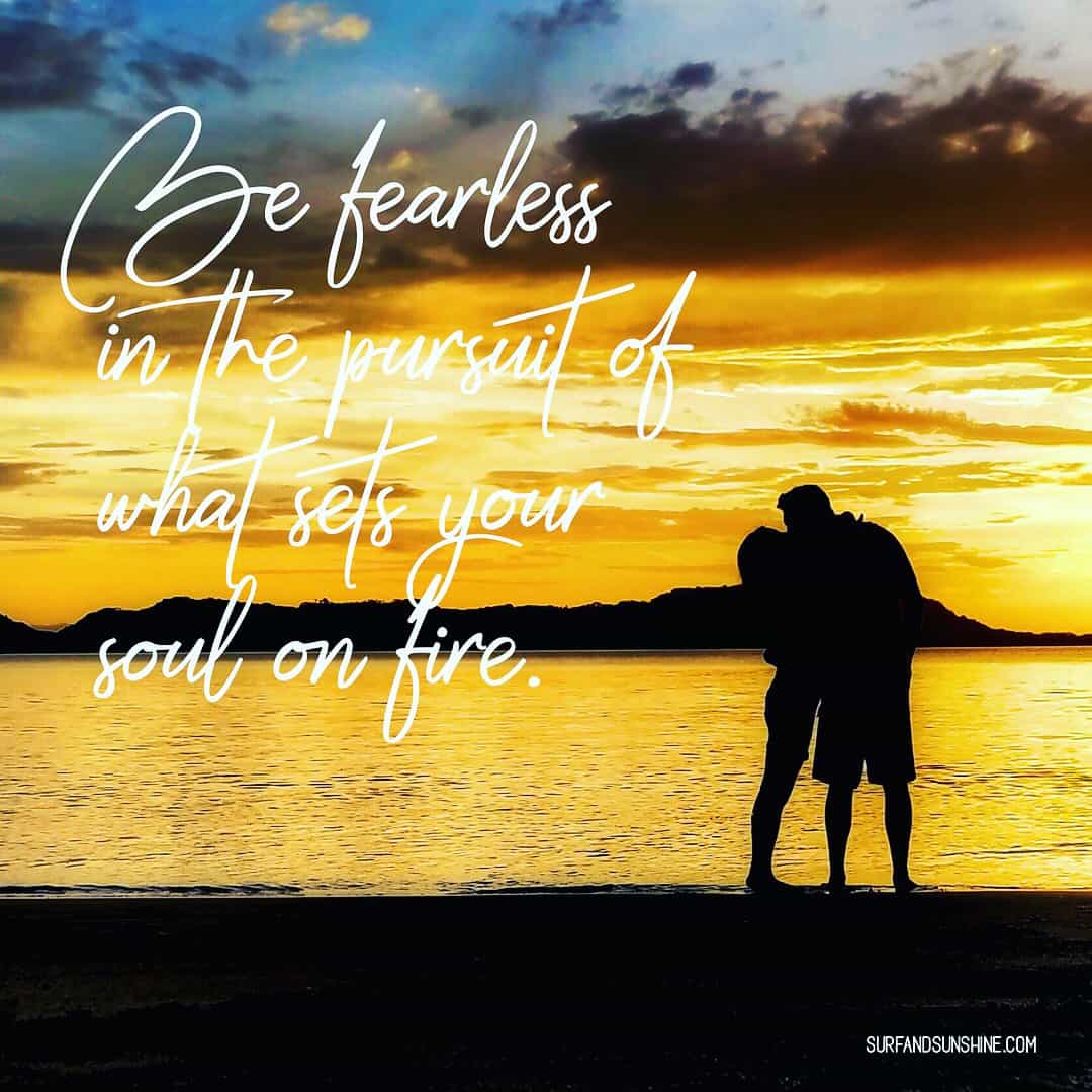 Travel Quote: Be Fearless In The Pursuit Of What Sets Your Soul On Fire